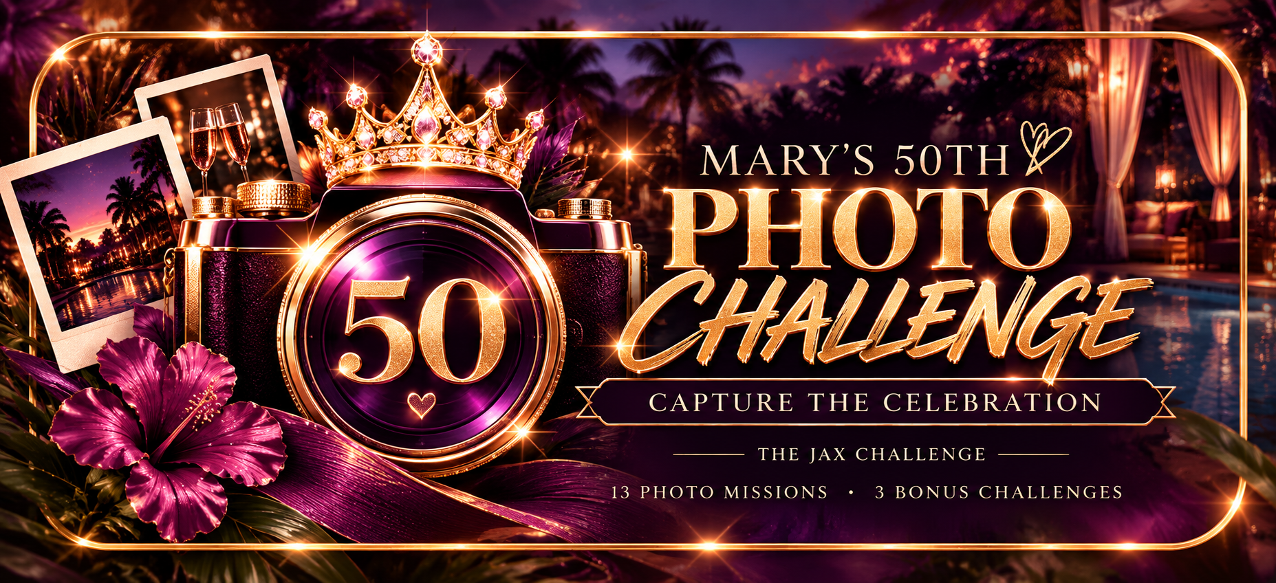 Mary's 50th Photo Challenge — Capture the Celebration — The JaX Challenge. 13 photo missions, 3 bonus challenges.